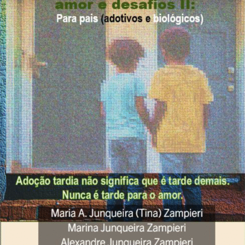 Adoção tardia: Uma história de amor e desafios II